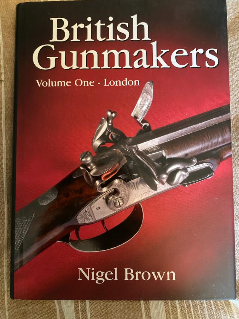 BRITISH GUNMAKERS-Vol 1-LONDON BY Nigel Brown.