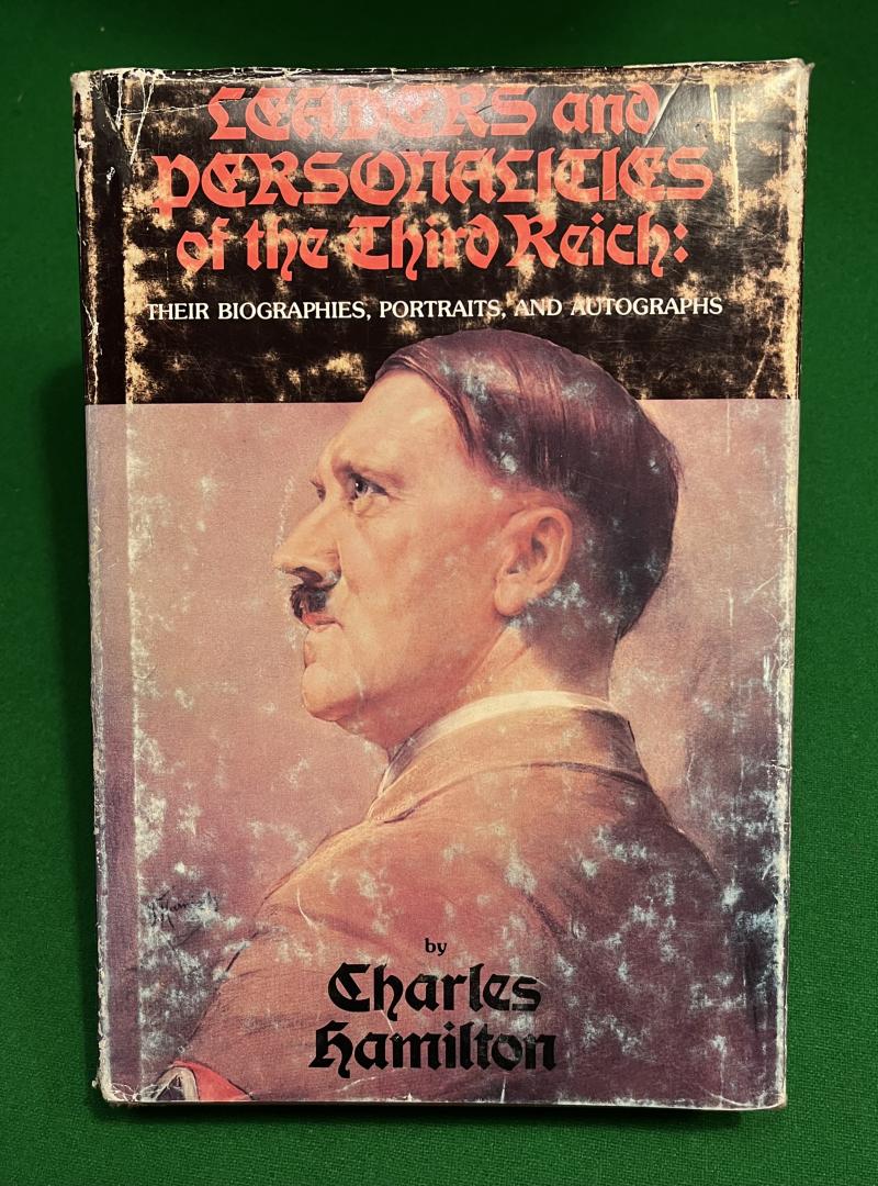 Leaders and Personalities of the Third Reich : Their Biographies, Portraits, and Autographs