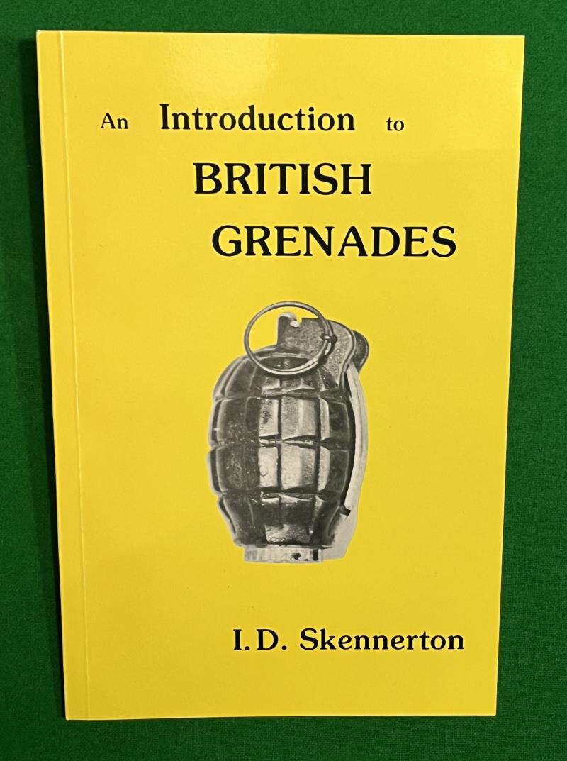 An Introduction to British Grenades - I.D.Skennerton.