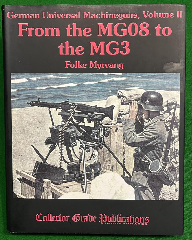 German Universal Machineguns : Volume 2 – from the MG08 to the MG3