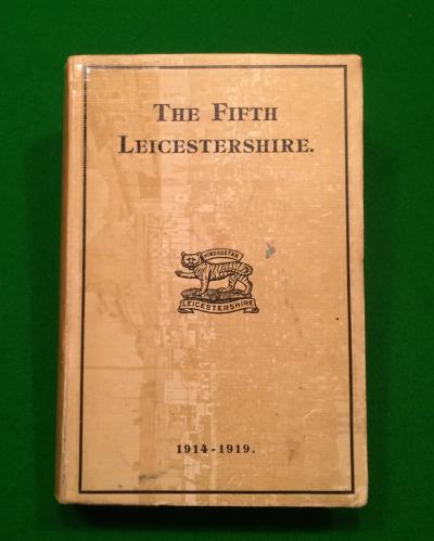 The Fifth Leicestershire - 1/5th Btn. 1914 - 1919 History.