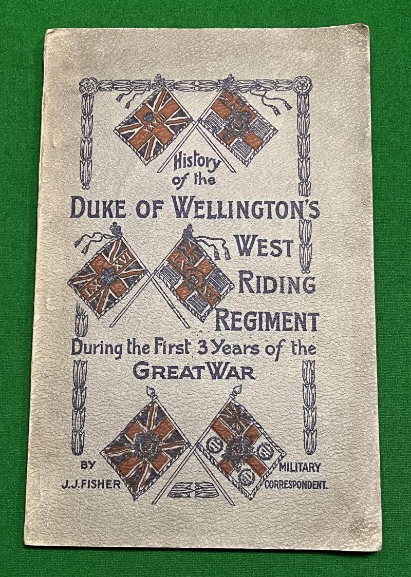 WW1 - West Riding Regt., History of the First 3 Years of the Great War.